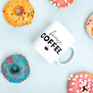 Because Coffee Mug (Print on Demand)